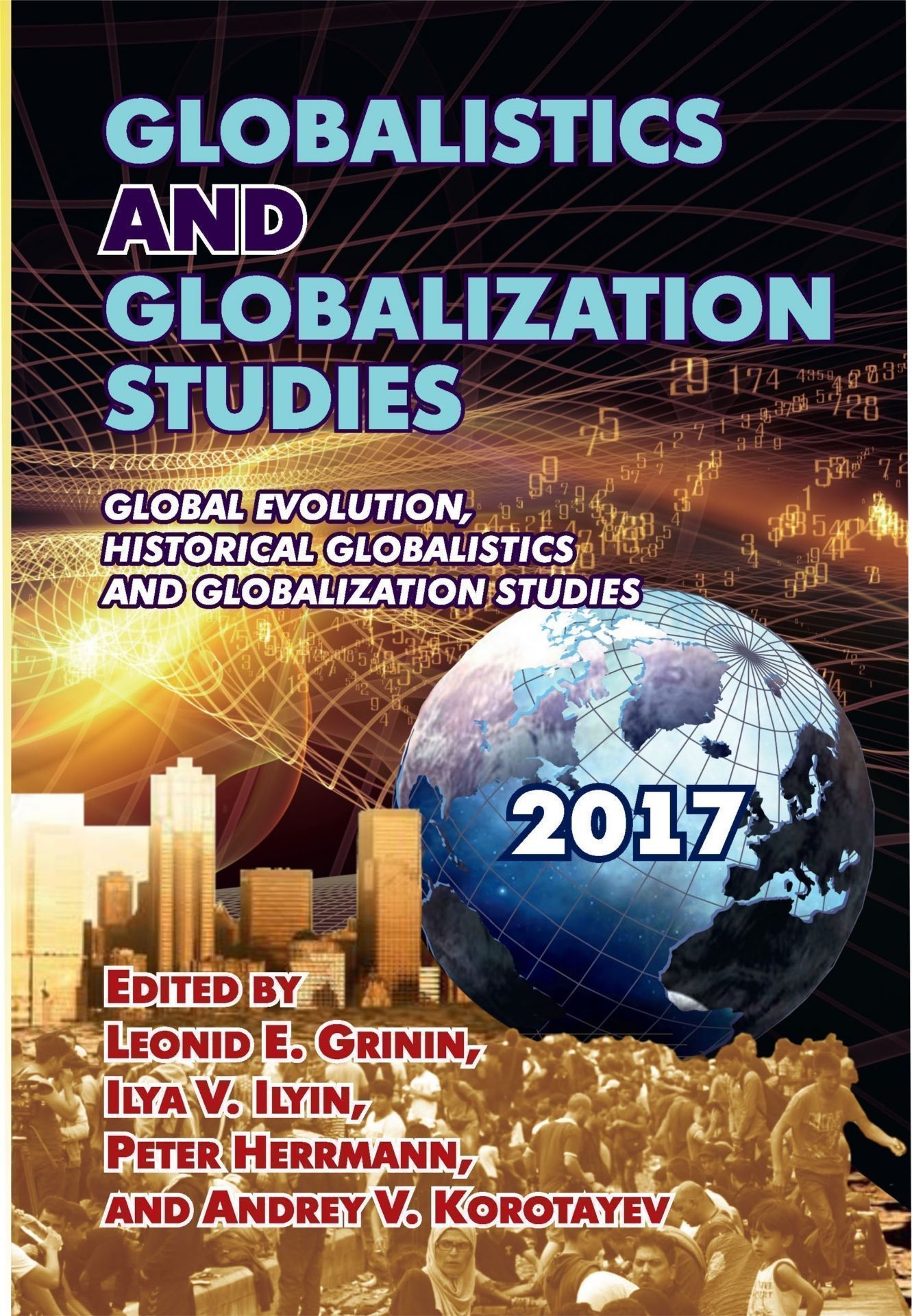 Globalistics and Globalization Studies: Global Evolution, Historical Globalistics and Globalization Studies, год издания 2017
Globalistics and Globalization Studies: Global Evolution, Historical Globalistics and Globalization Studies, год издания 2017
